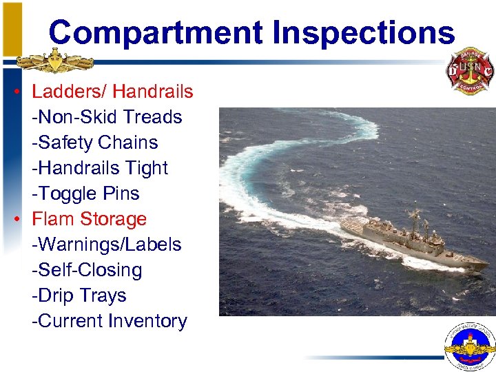 Compartment Inspections • Ladders/ Handrails -Non-Skid Treads -Safety Chains -Handrails Tight -Toggle Pins •