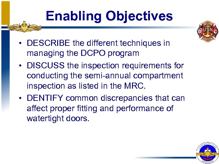 Enabling Objectives • DESCRIBE the different techniques in managing the DCPO program • DISCUSS