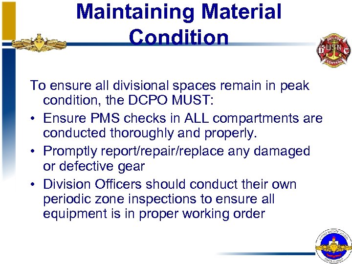 Maintaining Material Condition To ensure all divisional spaces remain in peak condition, the DCPO