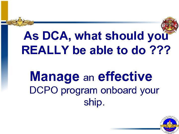 As DCA, what should you REALLY be able to do ? ? ? Manage