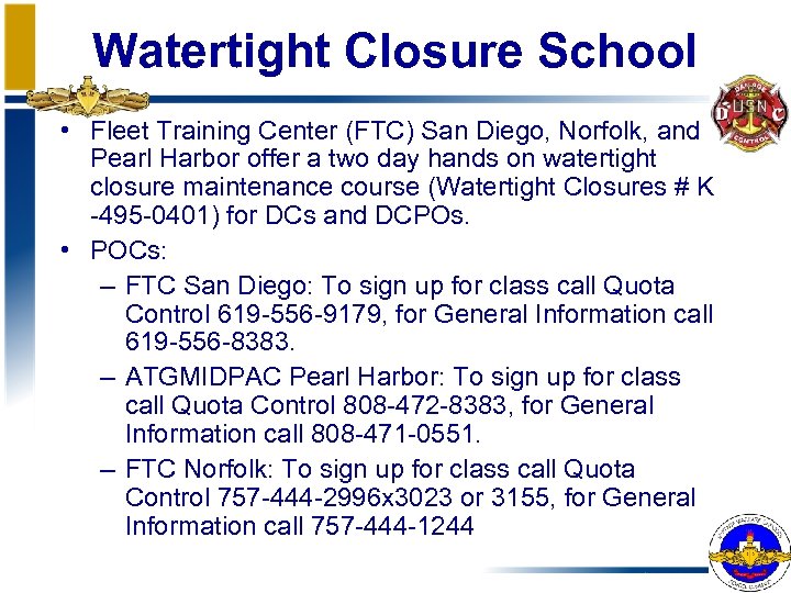 Watertight Closure School • Fleet Training Center (FTC) San Diego, Norfolk, and Pearl Harbor