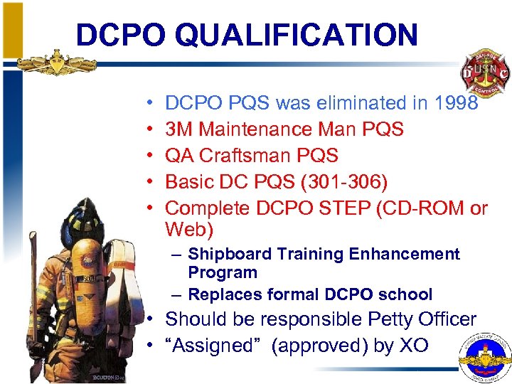 DCPO QUALIFICATION • • • DCPO PQS was eliminated in 1998 3 M Maintenance