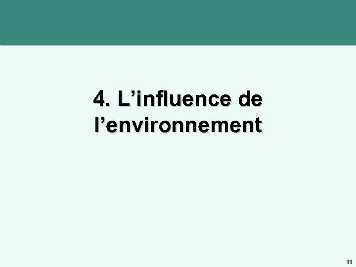 4. L’influence de l’environnement 11 