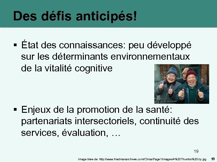 Des défis anticipés! § État des connaissances: peu développé sur les déterminants environnementaux de