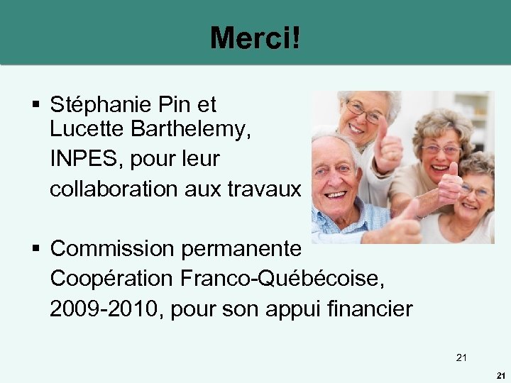 Merci! § Stéphanie Pin et Lucette Barthelemy, INPES, pour leur collaboration aux travaux §