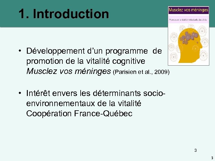 1. Introduction • Développement d’un programme de promotion de la vitalité cognitive Musclez vos