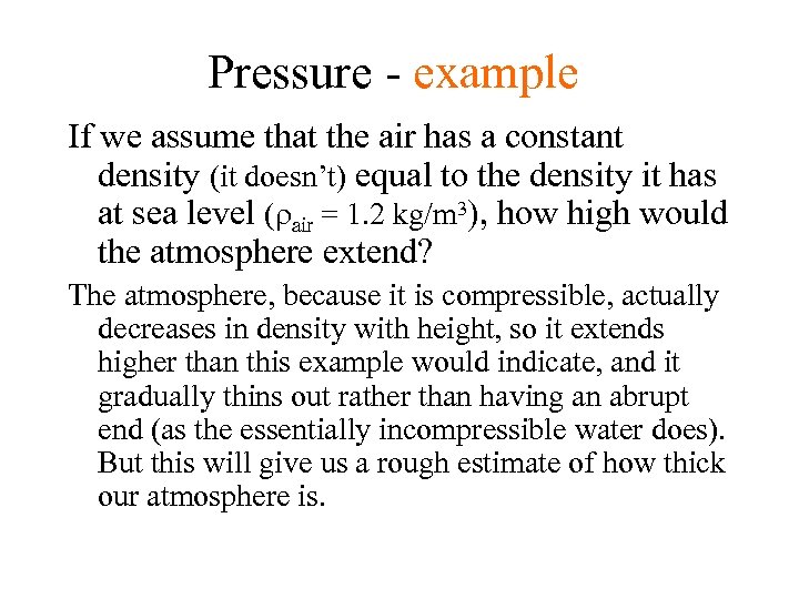 Pressure - example If we assume that the air has a constant density (it