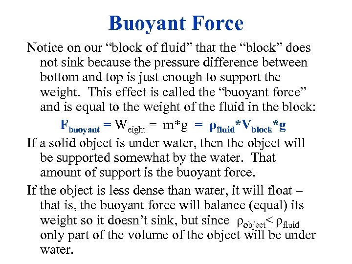 Buoyant Force Notice on our “block of fluid” that the “block” does not sink