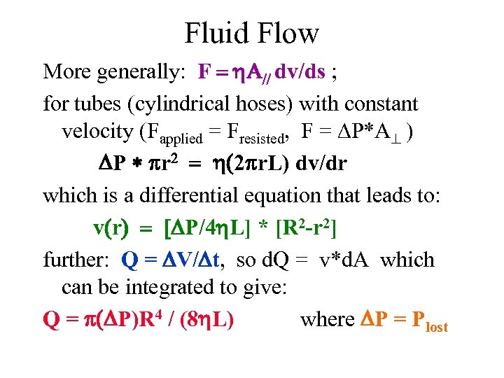 Fluid Flow More generally: F dv/ds ; for tubes (cylindrical hoses) with constant velocity
