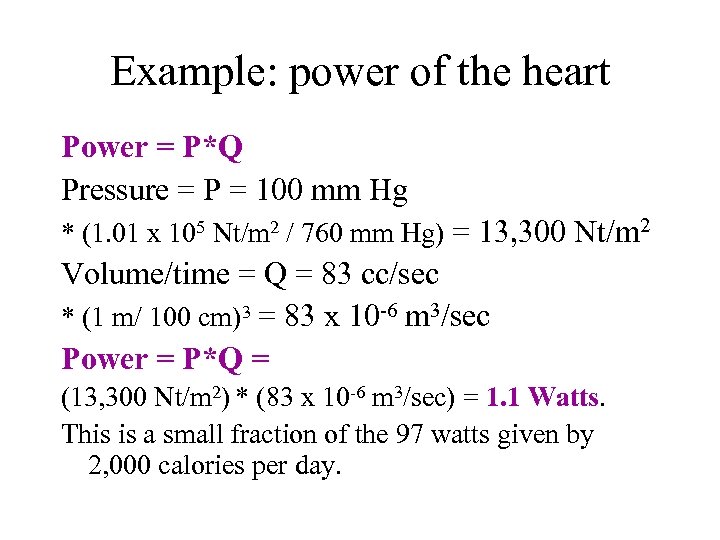 Example: power of the heart Power = P*Q Pressure = P = 100 mm