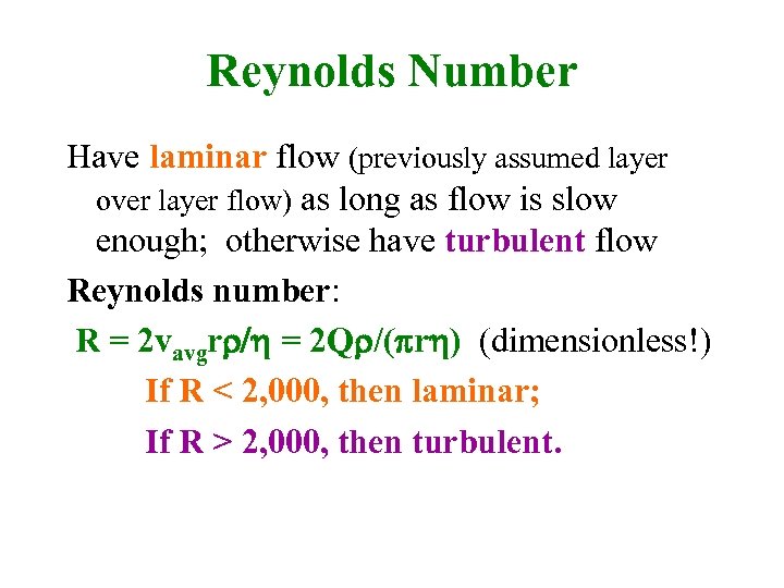 Reynolds Number Have laminar flow (previously assumed layer over layer flow) as long as