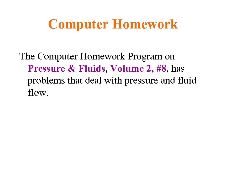 Computer Homework The Computer Homework Program on Pressure & Fluids, Volume 2, #8, has