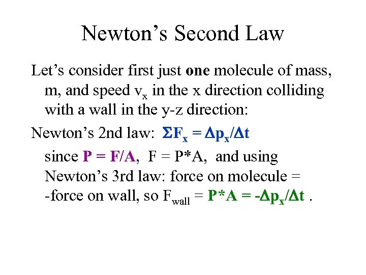 Newton’s Second Law Let’s consider first just one molecule of mass, m, and speed