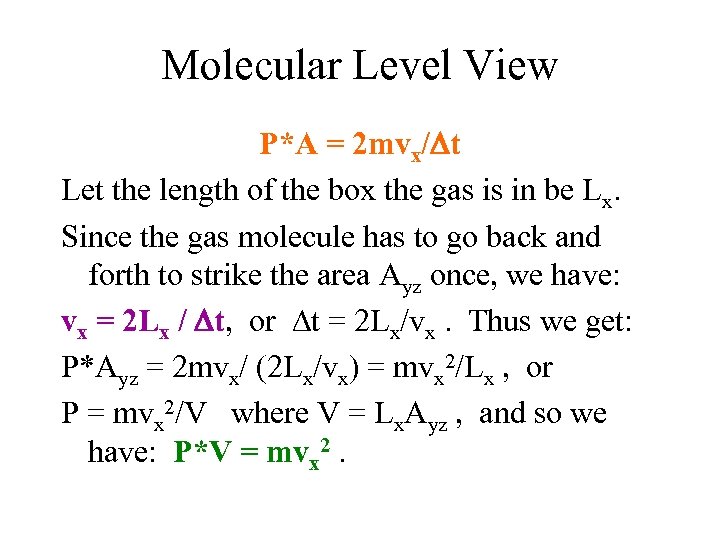 Molecular Level View P*A = 2 mvx/ t Let the length of the box