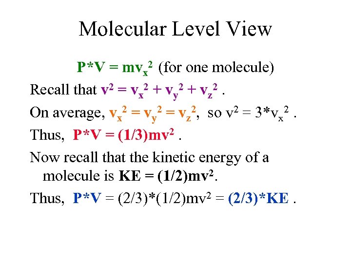 Molecular Level View P*V = mvx 2 (for one molecule) Recall that v 2