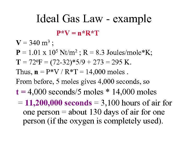 Ideal Gas Law - example P*V = n*R*T V = 340 m 3 ;