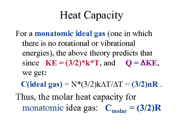 Heat Capacity For a monatomic ideal gas (one in which there is no rotational