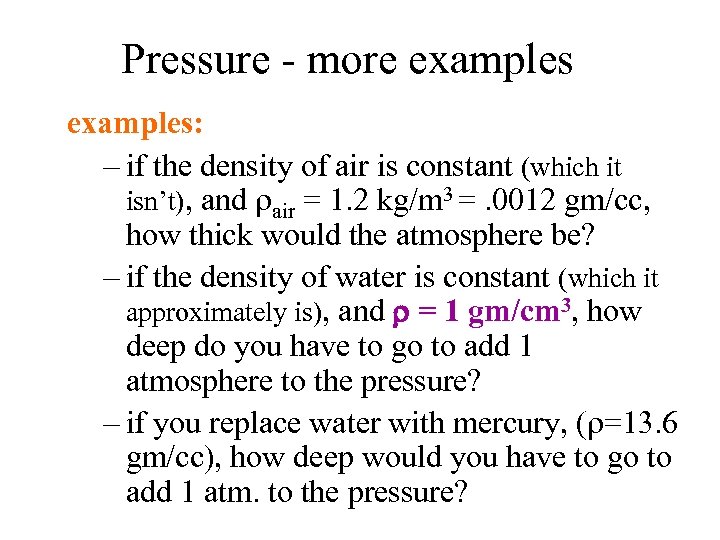 Pressure - more examples: – if the density of air is constant (which it