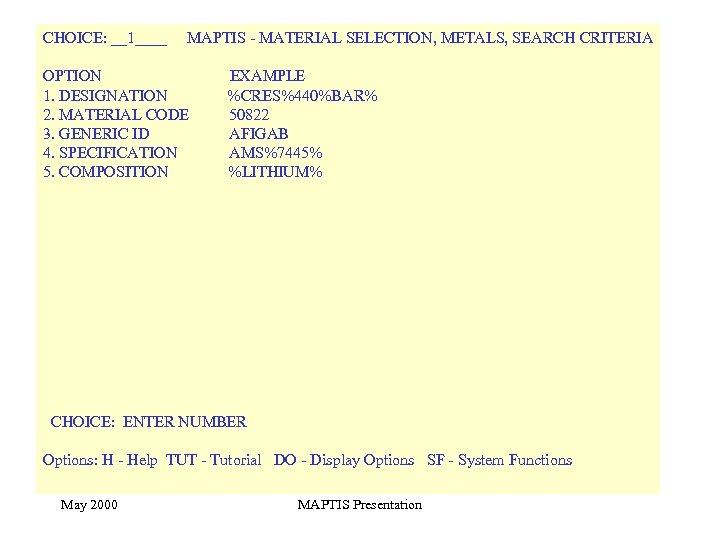 CHOICE: __1____ MAPTIS - MATERIAL SELECTION, METALS, SEARCH CRITERIA OPTION 1. DESIGNATION 2. MATERIAL