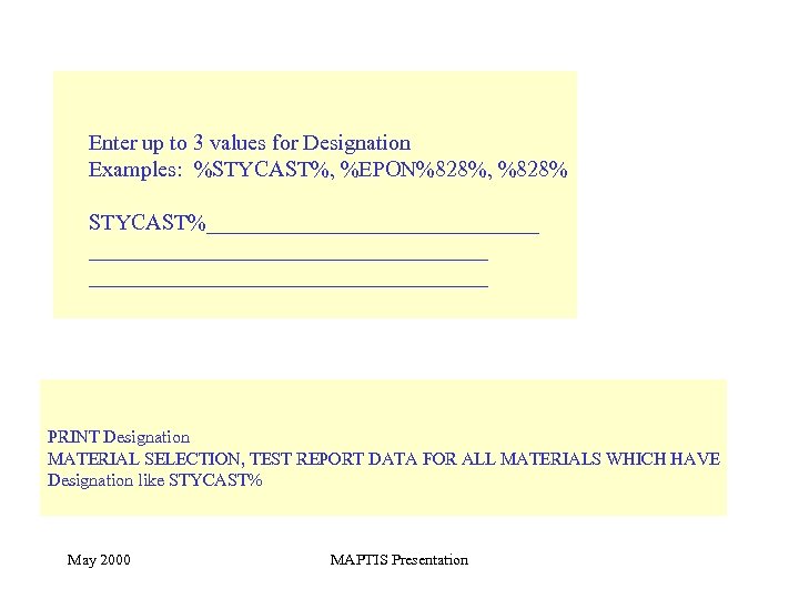 Enter up to 3 values for Designation Examples: %STYCAST%, %EPON%828%, %828% STYCAST%______________________________ PRINT Designation