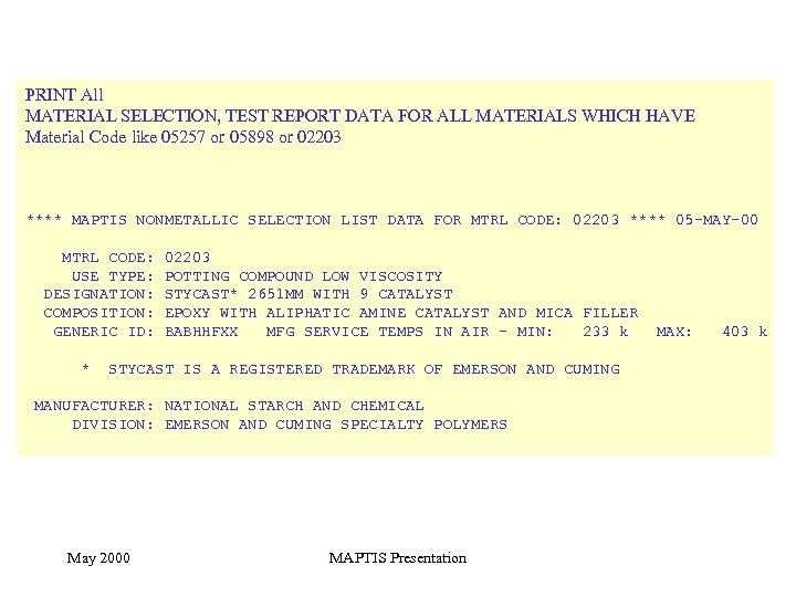 PRINT All MATERIAL SELECTION, TEST REPORT DATA FOR ALL MATERIALS WHICH HAVE Material Code