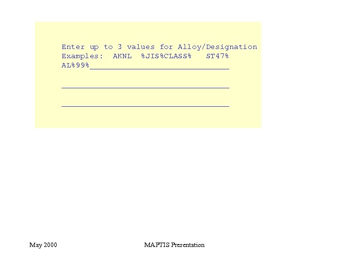 Enter up to 3 values for Alloy/Designation Examples: AKNL %JIS%CLASS% ST 47% AL%99%______________________________ May