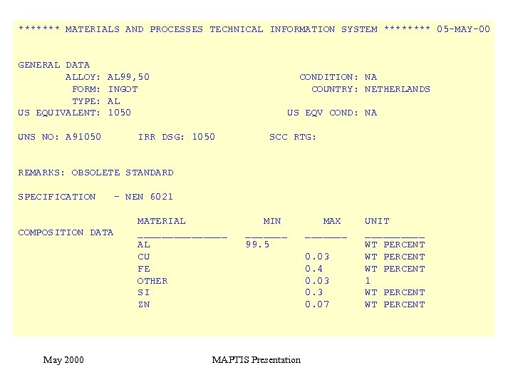 ******* MATERIALS AND PROCESSES TECHNICAL INFORMATION SYSTEM **** 05 -MAY-00 GENERAL DATA ALLOY: FORM: