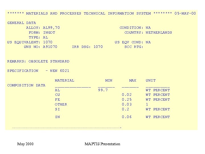 ******* MATERIALS AND PROCESSES TECHNICAL INFORMATION SYSTEM **** 05 -MAY-00 GENERAL DATA ALLOY: FORM: