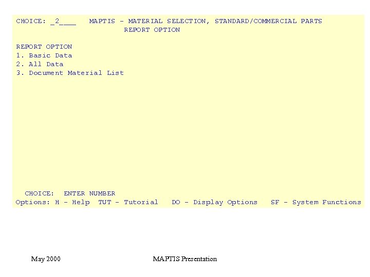 CHOICE: _2____ MAPTIS - MATERIAL SELECTION, STANDARD/COMMERCIAL PARTS REPORT OPTION 1. Basic Data 2.