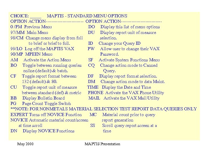 CHOICE: _____ MAPTIS - STANDARD MENU OPTIONS OPTION ACTION--------------------------0 /PM Previous Menu DO Display
