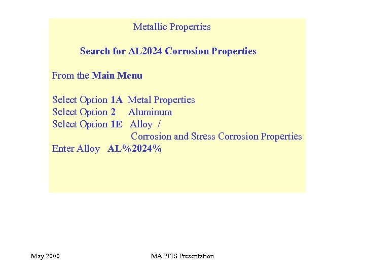Metallic Properties Search for AL 2024 Corrosion Properties From the Main Menu Select Option