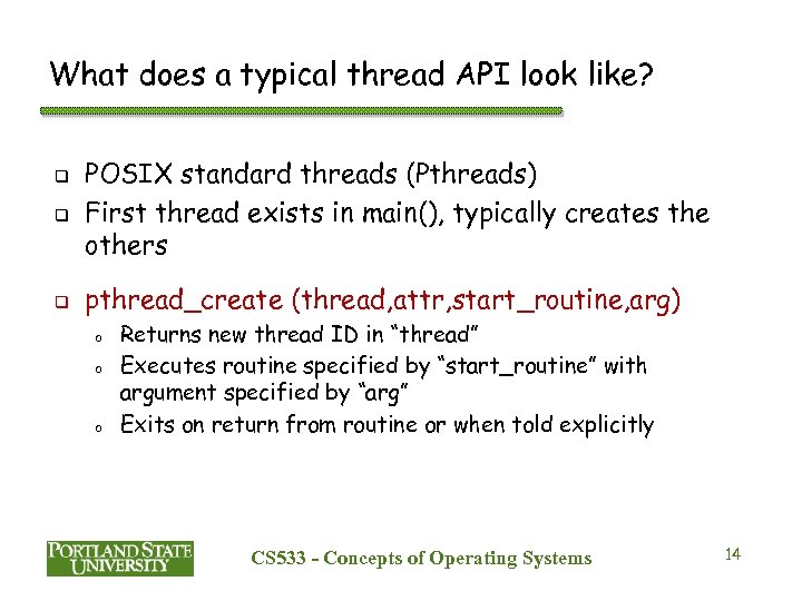 What does a typical thread API look like? q q q POSIX standard threads