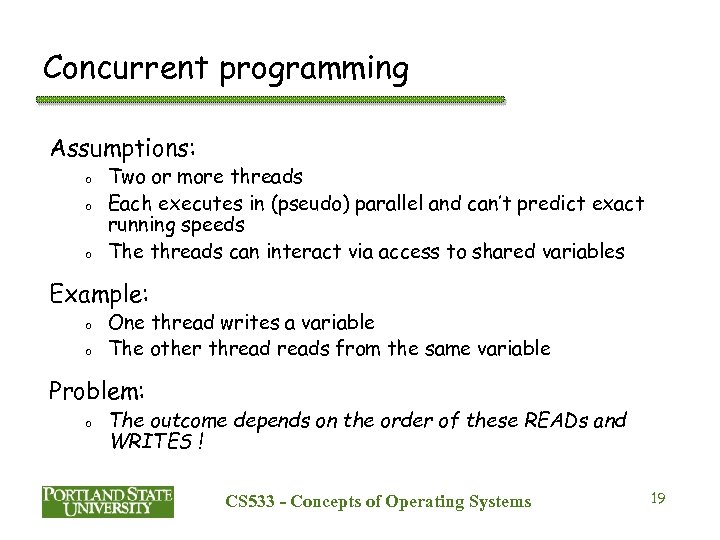 Concurrent programming Assumptions: o o o Two or more threads Each executes in (pseudo)
