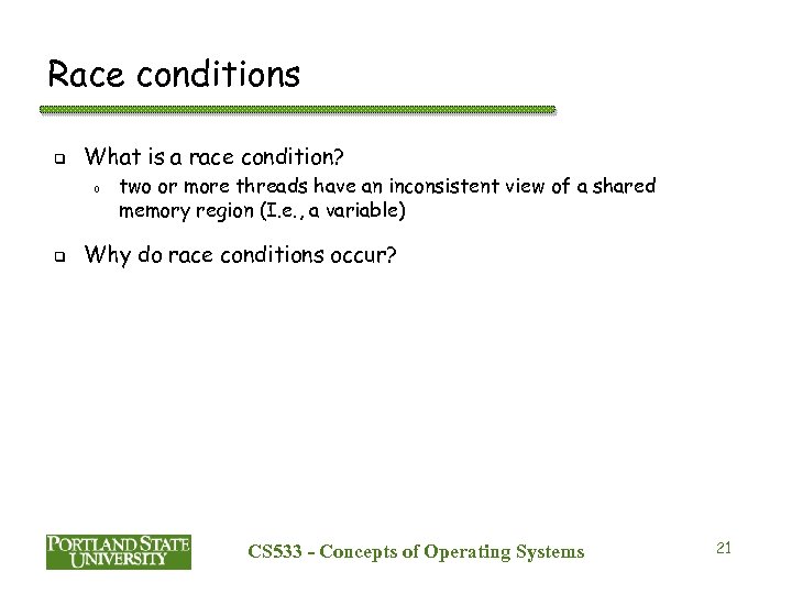 Race conditions q What is a race condition? o q two or more threads