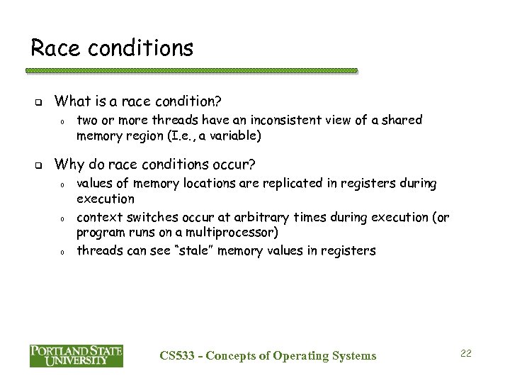 Race conditions q What is a race condition? o q two or more threads