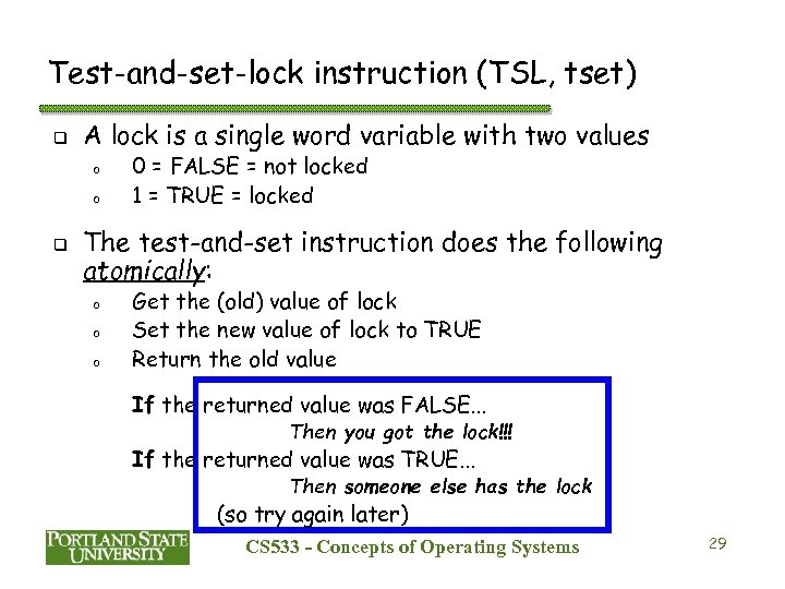 Test-and-set-lock instruction (TSL, tset) q A lock is a single word variable with two