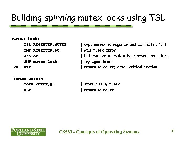Building spinning mutex locks using TSL Mutex_lock: TSL CMP JZE JMP Ok: RET REGISTER,