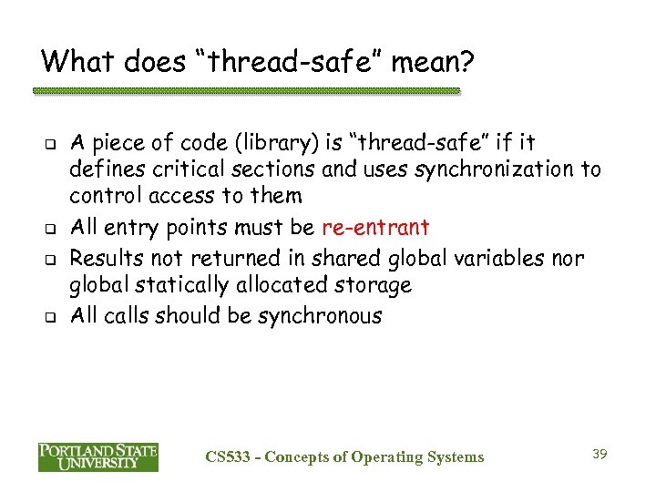 What does “thread-safe” mean? q q A piece of code (library) is “thread-safe” if