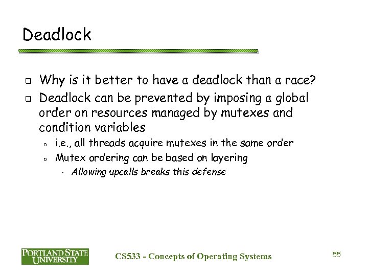 Deadlock q q Why is it better to have a deadlock than a race?
