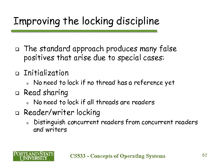 Improving the locking discipline q q The standard approach produces many false positives that