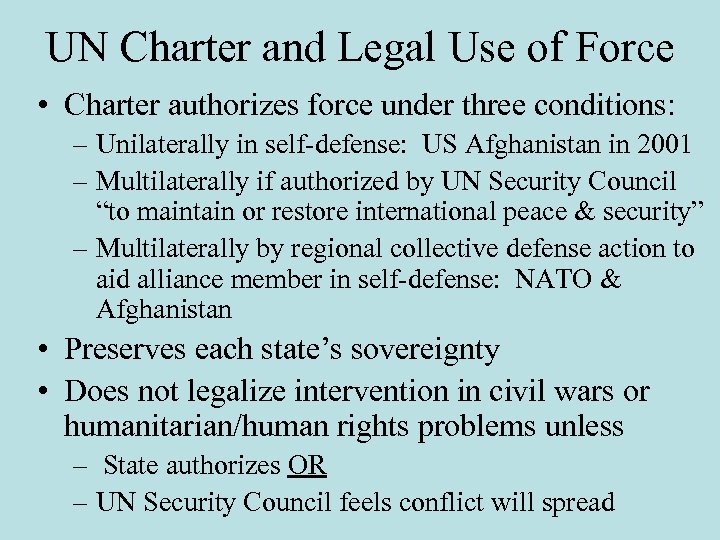 UN Charter and Legal Use of Force • Charter authorizes force under three conditions: