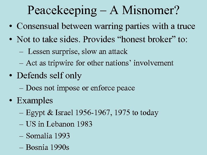Peacekeeping – A Misnomer? • Consensual between warring parties with a truce • Not