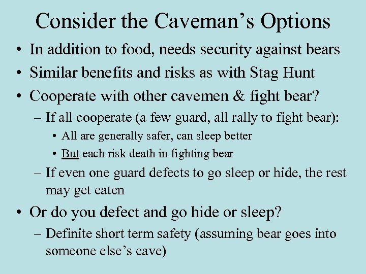 Consider the Caveman’s Options • In addition to food, needs security against bears •