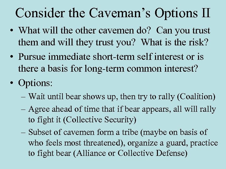 Consider the Caveman’s Options II • What will the other cavemen do? Can you