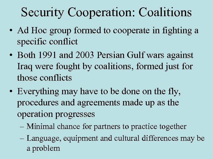 Security Cooperation: Coalitions • Ad Hoc group formed to cooperate in fighting a specific