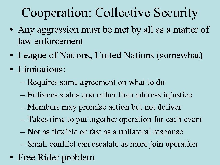 Cooperation: Collective Security • Any aggression must be met by all as a matter