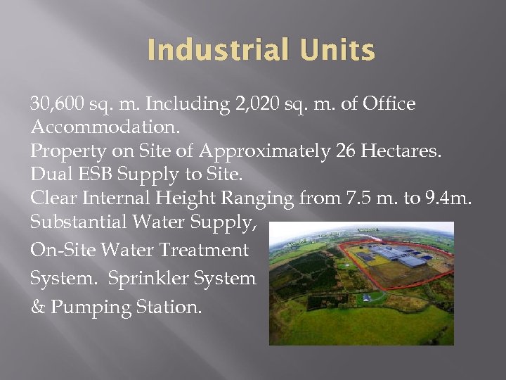 Industrial Units 30, 600 sq. m. Including 2, 020 sq. m. of Office Accommodation.