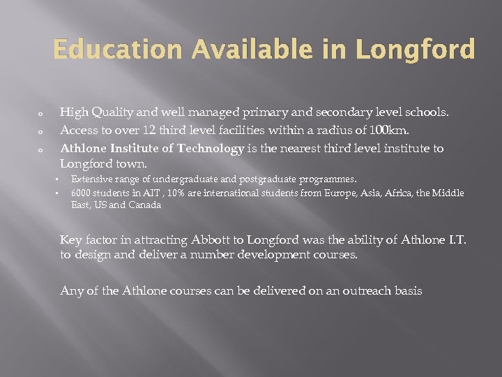 Education Available in Longford High Quality and well managed primary and secondary level schools.