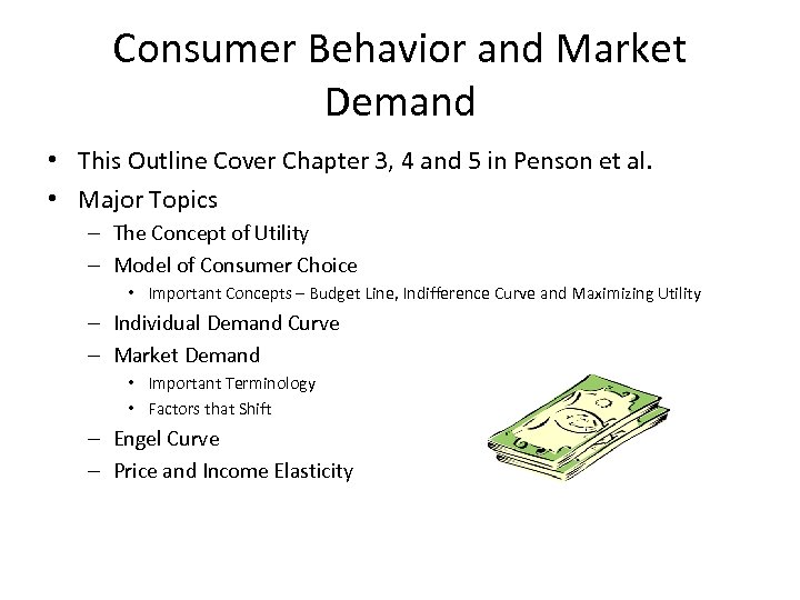 Consumer Behavior and Market Demand • This Outline Cover Chapter 3, 4 and 5