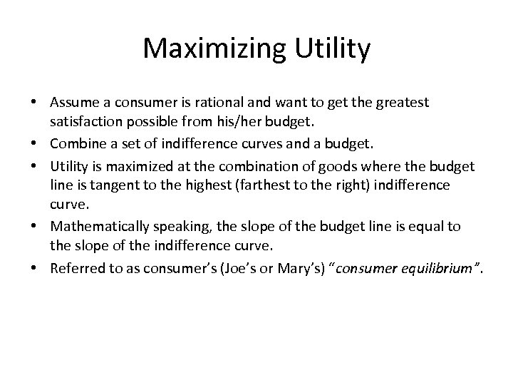 Maximizing Utility • Assume a consumer is rational and want to get the greatest